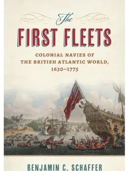 The First Fleets. Colonial Navies of the British Atlantic World, 1630-1775, Paperback/Benjamin C. Schaffer