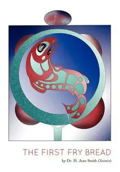 The First Fry Bread: A Gitxsan Story, Paperback/M. Jane Smith
