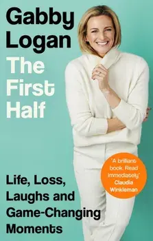 The First Half, Paperback/Gabby Logan