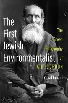 The First Jewish Environmentalist. The Green Philosophy of A.D. Gordon, Hardback/***