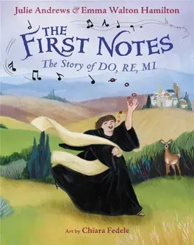 The First Notes. The Story of Do, Re, Mi, Hardback/Julie Andrews