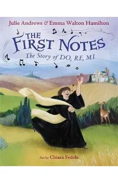 The First Notes: The Story of Do, Re, Mi - Julie Andrews