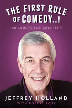The First Rule of Comedy..!. Memories and Moments, Hardback/Jeffrey Holland