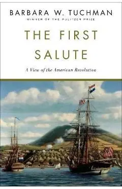 The First Salute: A View of the American Revolution - Barbara W. Tuchman
