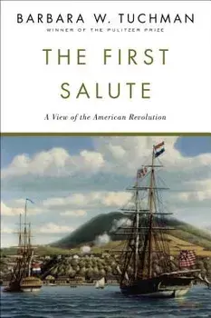The First Salute: A View of the American Revolution, Paperback/Barbara W. Tuchman