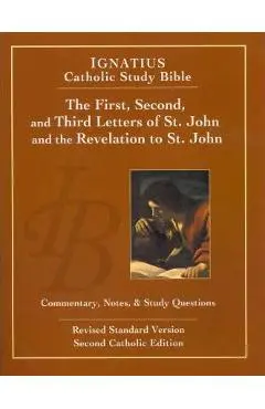The First, Second and Third Letters of St. John and the Revelation to John (2nd Ed.): Ignatius Catholic Study Bible - Scott Hahn