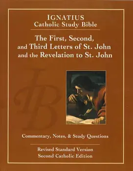 The First, Second and Third Letters of St. John and the Revelation to John (2nd Ed.): Ignatius Catholic Study Bible, Paperback/Scott Hahn