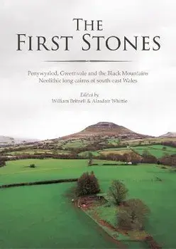The First Stones. Penywyrlod, Gwernvale and the Black Mountains Neolithic Long Cairns of South-East Wales, Paperback/***