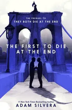 The First to Die at the End, Hardcover/Adam Silvera