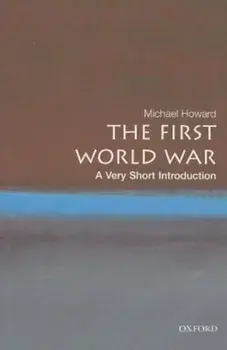 The First World War: A Very Short Introduction, Paperback/Michael Howard