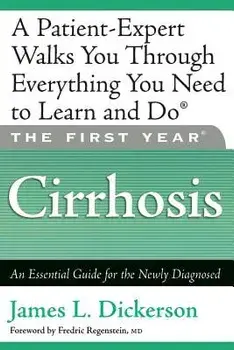 The First Year: Cirrhosis: An Essential Guide for the Newly Diagnosed, Paperback/James L. Dickerson
