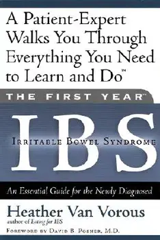 The First Year: Ibs (Irritable Bowel Syndrome): An Essential Guide for the Newly Diagnosed, Paperback/Heather Van Vorous