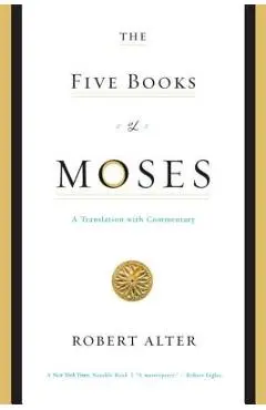 The Five Books of Moses: A Translation with Commentary - Robert Alter