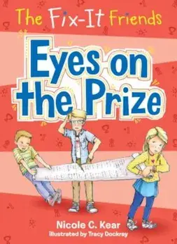 The Fix-It Friends: Eyes on the Prize, Paperback/Nicole C. Kear