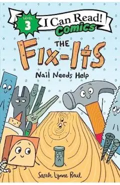 The Fix-Its: Nail Needs Help - Sarah Lynne Reul