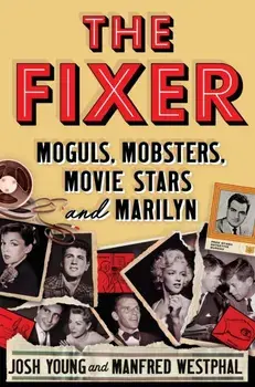 The Fixer. Moguls, Mobsters, Movie Stars, and Marilyn, Hardback/Manfred Westphal