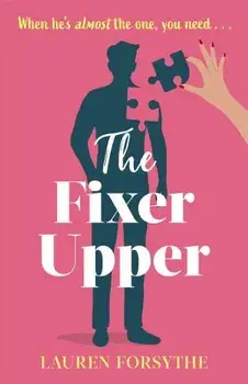 The Fixer Upper. a romantic comedy for exhausted women, Paperback/Lauren Forsythe