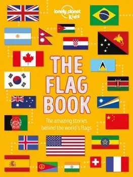 The Flag Book, Hardcover/Lonely Planet Kids