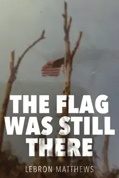 The Flag Was Still There, Paperback/E. Lebron Matthews