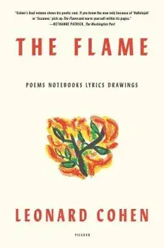 The Flame: Poems Notebooks Lyrics Drawings, Paperback/Leonard Cohen