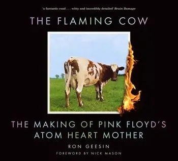 The Flaming Cow. The Making of Pink Floyd's Atom Heart Mother, 2 New edition, Paperback/Ron Geesin