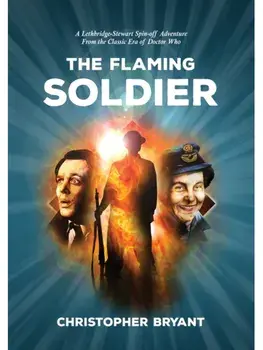 The Flaming Soldier. From the Classic Era of Doctor Who, Paperback/Christopher Bryant