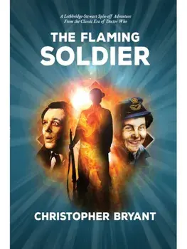 The Flaming Soldier. From the Classic Era of Doctor Who, Special ed, Hardback/Christopher Bryant