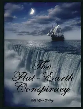 The Flat-Earth Conspiracy, Paperback/Eric DuBay