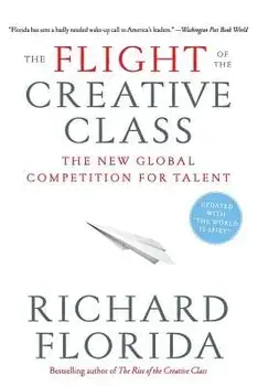 The Flight of the Creative Class: The New Global Competition for Talent, Paperback/Richard Florida