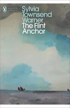 The Flint Anchor/Sylvia Townsend Warner