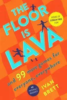 The Floor Is Lava: And 99 More Games for Everyone, Everywhere, Paperback/Ivan Brett