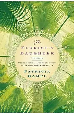 The Florist's Daughter - Patricia Hampl
