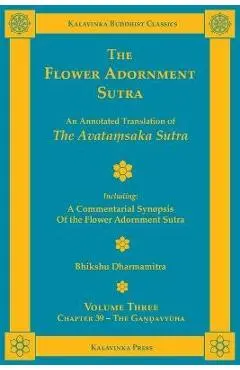 The Flower Adornment Sutra - Volume Three: An Annotated Translation of the Avataṃsaka Sutra with A Commentarial Synopsis of the Flower Adornment - Bhikshu Dharmamitra