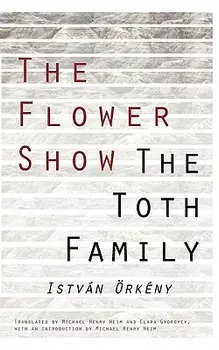 The Flower Show and the Toth Family, Paperback/Istvan Orkeny