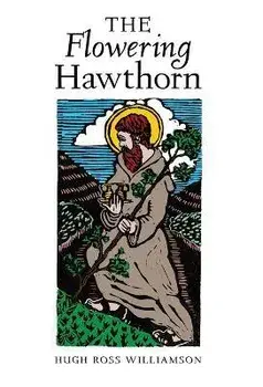 The Flowering Hawthorn, Hardcover/Hugh Ross Williamson