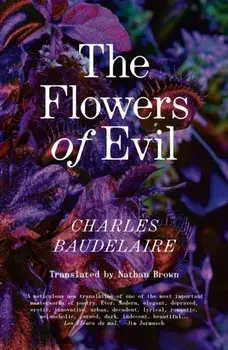 The Flowers of Evil. The Definitive English Language Edition, Bilingual ‘facing page’ ed, Paperback/Charles Baudelaire