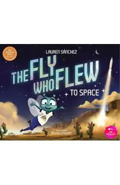 The Fly Who Flew to Space (with Removable Glow-In-The-Dark Poster) - Lauren Sánchez