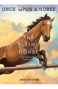 The Flying Horse (Once Upon a Horse #1) - Sarah Maslin Nir