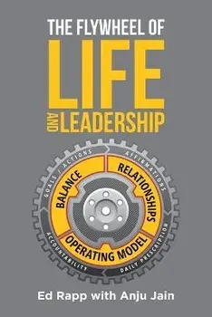 The Flywheel of Life and Leadership, Paperback/Ed Rapp