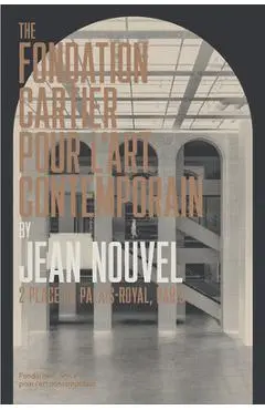 The Fondation Cartier Pour l'Art Contemporain by Jean Nouvel: 2 Place Du Palais-Royal, Paris - Jean Nouvel