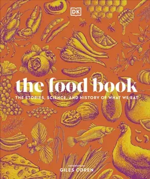 The Food Book. The Stories, Science, and History of What We Eat, Hardback/DK