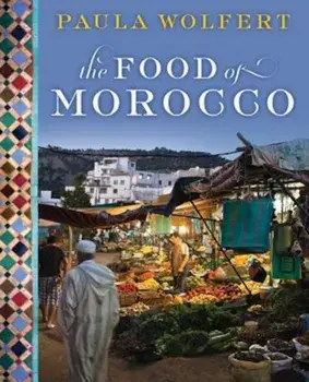 The Food of Morocco, Hardcover/Paula Wolfert