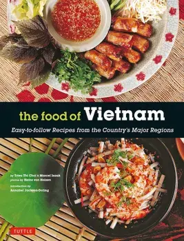 The Food of Vietnam: Easy-To-Follow Recipes from the Country's Major Regions 'Vietnamese Cookbook with Over 80 Recipes', Paperback/Trieu Thi Choi