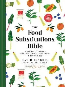 The Food Substitutions Bible. 8,000 Substitutions for Ingredients, Equipment & Techniques, 3 ed, Hardback/David Joachim