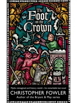 The Foot on the Crown, Hardback/Christopher Fowler