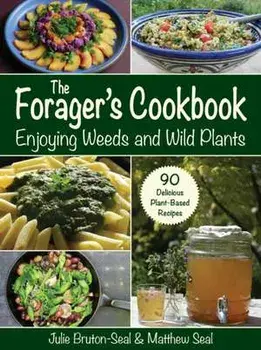The Forager's Cookbook: Identify & Prepare Edible Weeds & Wild Plants, Paperback/Julie Bruton-Seal