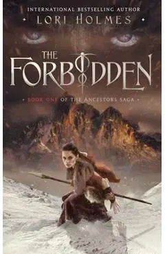 The Forbidden: Book 1 of The Ancestors Saga, A Fantasy Fiction Series - Lori Holmes