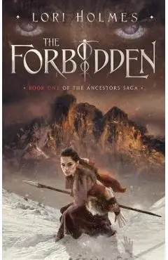 The Forbidden: Book 1 of The Ancestors Saga, A Fantasy Romance Series - Lori Holmes