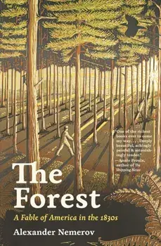 The Forest. A Fable of America in the 1830s, Paperback/Alexander Nemerov
