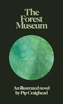 The Forest Museum, Paperback/Pip Craighead
